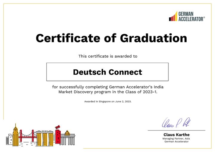 May be an image of text that says 'GERMAN ACCELERATOR® Certificate of Graduation This certificate is awarded to Deutsch Connect for successfully completing German Accelerator's India Market Discovery program in the Class of 2023-1. Awarded Singapore on June 2023. Cluv b Claus Karthe Managing Partner, Asia German Accelerator'